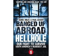 Banged Up Abroad: Hellhole: Our Fight to Survive South America's Deadliest Jail [Idioma Inglés]