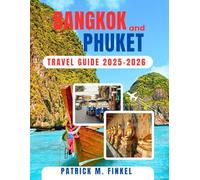 Bangkok and Phuket Travel Guide 2025-2026: Explore Thailand's Vibrant Cities Through Culture and Local Travel Tips