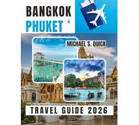 Bangkok and Phuket Travel Guide 2026: A Practical Guide to Exploring Thailand’s Capital and Island Paradise