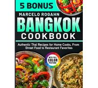 Bangkok Cookbook: Authentic Thai Recipes for Home Cooks, From Street Food to Restaurant Favorites
