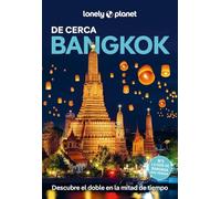 Bangkok de cerca 2: Todo lo imprescindible para una escapada: rutas a pie, mapas y los mejores lugares (Guías De cerca Lonely Planet)