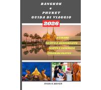 BANGKOK e PHUKET GUIDA DI VIAGGIO: La tua guida passo passo alla cultura, alla cucina, ai templi, alla vita notturna e alle fughe tropicali della ... tradizione, avventura e natura si incontrano