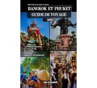 BANGKOK ET PHUKET GUIDE DE VOYAGE: Un guide du voyageur sur la culture, la vie nocturne, la nature et la détente dans les deux destinations les plus emblématiques de Thaïlande.