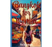 Bangkok for Women (Thailand Travel Guide)