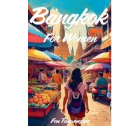 Bangkok for Women (Thailand Travel Guide)