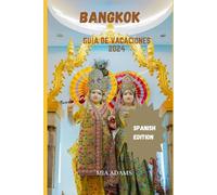 BANGKOK GUÍA DE VACACIONES 2024: VIAJE DE TRANQUILIDAD: 14 (A traveler's bliss)