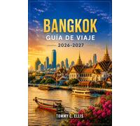 Bangkok Guía de viaje 2026-2027: Templos, comida callejera y barrios para explorar a tu propio ritmo