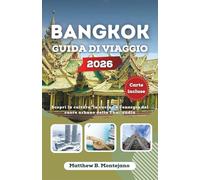 BANGKOK GUIDA DI VIAGGIO 2026: Scopri la cultura, la cucina e l'energia del cuore urbano della Thailandia