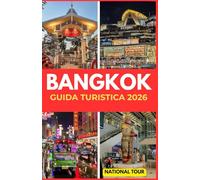 BANGKOK GUIDA TURISTICA 2026: Scopri Sukhumvit, Silom e dintorni con approfondimenti locali, segreti culturali, consigli linguistici e una mappa digitale dettagliata per il tuo viaggio a Bangkok