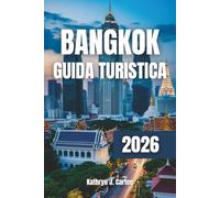 Bangkok Guida Turistica 2026: Scopri tesori nascosti, mercati vivaci, templi reali ed emozionanti Nightlife