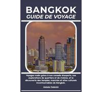 BANGKOK GUIDE DE VOYAGE: Voyagez malin grâce à nos conseils d'experts, nos explorations de quartiers et de rivières, et la découverte des temples, ... sites culturels incontournables de Bangkok.