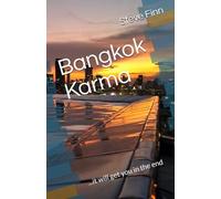 Bangkok Karma: ...it will get you in the end (Thailand Dreaming)