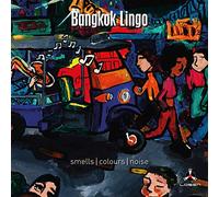 Bangkok Lingo - Smells / Colours / Nois