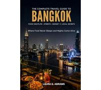 Bangkok Nightlife & Street Food Guide: Discover Bangkok's Best Food Streets, Night Markets, Rooftop Bars, Hidden Local Eats, and Unforgettable After-Dark Experiences