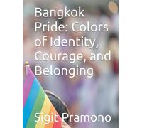 Bangkok Pride: Colors of Identity, Courage, and Belonging
