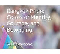 Bangkok Pride: Colors of Identity, Courage, and Belonging