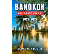 Bangkok-Reiseführer 2026-2027: Ein praktischer, detaillierter Plan mit Tempeln, Streetfood, Stadtvierteln und Tagesausflügen