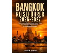 Bangkok Reiseführer 2026-2027: Reiserouten, Budgetplanung und Tipps zum öffentlichen Nahverkehr in Thailands Hauptstadt