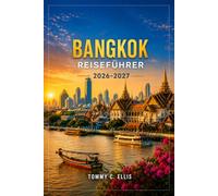 Bangkok Reiseführer 2026-2027: Tempel, Streetfood und Viertel, die Sie in Ihrem eigenen Tempo erkunden können