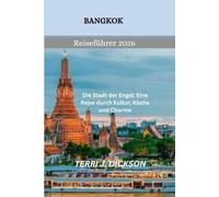 Bangkok Reiseführer 2026: Die Stadt der Engel: Eine Reise durch Kultur, Küche und Charme