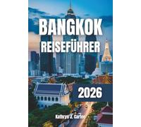Bangkok Reiseführer 2026: Entdecken Sie verborgene Schätze, pulsierende Märkte, königliche Tempel und aufregende Nachtclubs