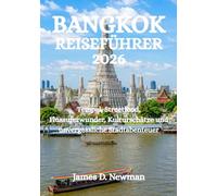 BANGKOK-REISEFÜHRER 2026: Tempel, Streetfood, Flussuferwunder, Kulturschätze und unvergessliche Stadtabenteuer