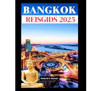 BANGKOK REISGIDS 2025: Bezoek de topbestemmingen, verborgen juweeltjes, lokale cultuur en heerlijk straatvoedsel in de hoofdstad van Thailand
