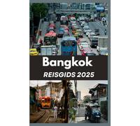 BANGKOK REISGIDS 2025: Navigeer door de bezienswaardigheden, geluiden en smaken van Bangkok als een local