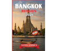 BANGKOK REISGIDS 2026: Verken Bangkok en verder: uw essentiële reisgenoot in Thailand