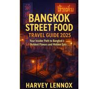 Bangkok street food travel guide 2025: Your Insider Path to Bangkok’s Boldest Flavors and Hidden Eats