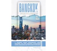 Bangkok, Thailand In Pictures: A Stunning Travel Photography Book Featuring the Most Beautiful Attractions, Iconic Landmarks, and Top Places to Explore (Full Color)