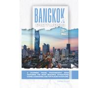 Bangkok, Thailand In Pictures: A Stunning Travel Photography Book Featuring the Most Beautiful Attractions, Iconic Landmarks, and Top Places to Explore (Full Color)
