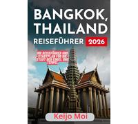 BANGKOK THAILAND REISEFÜHRER 2026: Ihr Reiseführer und Stadtplan für die Stadt der Engel und Tempel