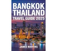Bangkok Thailand Travel Guide 2025: Discovering Natural and Hidden Gems