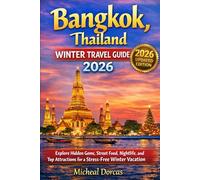 Bangkok, Thailand Winter Travel Guide 2026: Explore Hidden Gems, Street Food, Nightlife, and Top Attractions for a Stress-Free Winter Vacation