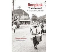 Bangkok Transformed: An Economic History, 1820-1940