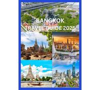 BANGKOK TRAVEL GUIDE 2025