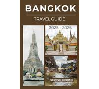 BANGKOK TRAVEL GUIDE 2025 - 2026 (Journeys Well Traveled Series)