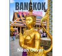 BANGKOK TRAVEL GUIDE 2025: Lodging, Dining, and Immersive Ways to Experience the Soul of Thailand