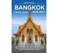 Bangkok Travel Guide 2026-2027: Explore Grand Palace, Wat Pho, Chatuchak Weekend Market, And Khao San Road Plus Authentic Local Gems In Thailand's Dynamic Capital