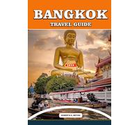 BANGKOK TRAVEL GUIDE 2026: Discover the flavors, sacred temples, secret night markets, riverside culture, and everyday magic of Bangkok through ... experiences for curious travelers.