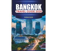 BANGKOK Travel Guide 2026: Explore Bangkok: Grand Palace, Chao Phraya River, and Attractions in Thailand