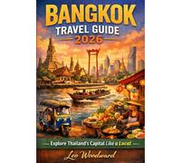Bangkok Travel Guide 2026: Explore Thailand’s Capital Like a Local