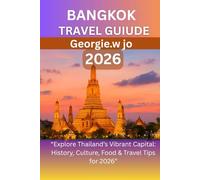 BANGKOK TRAVEL GUIDE 2026: “Explore Thailand’s Vibrant Capital: History, Culture, Food & Travel Tips for 2026”