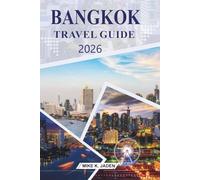 Bangkok Travel guide 2026: Exploring Temples, Street Food Culture, Floating Markets, and Urban Life in Thailand’s Capital