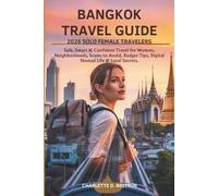 Bangkok Travel Guide 2026 for Solo Female Travelers: Safe, Smart & Confident Travel for Women, Neighborhoods, Scams to Avoid, Budget Tips, Digital Nomad Life & Local Secrets.