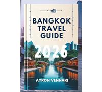 BANGKOK TRAVEL GUIDE 2026: “Fusion of Temples, Street Eats, and Urban Energy"