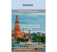 Bangkok Travel Guide 2026: The City of Angels: A Journey Through Culture, Cuisine & Charm