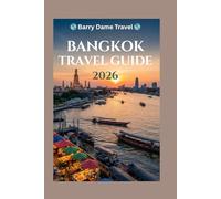 Bangkok Travel Guide: Explore Culture, Cuisine, Attractions, day Trips, and Nightlife for an Unforgettable Thai Adventure