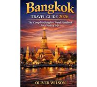 Bangkok Travel Guide: The Ultimate Bangkok Travel Guide for the Perfect Vacation